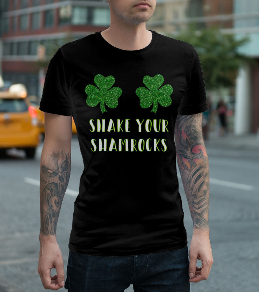 Shake Your Shamrocks St Paddy's Fun Party T-Shirt