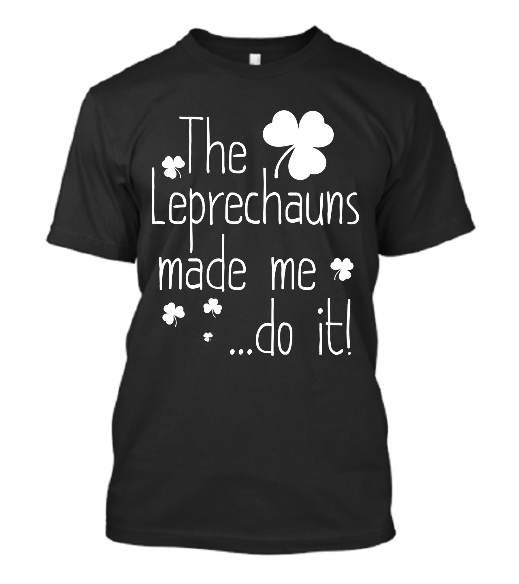 The Leprechauns Made Me Do It Shamrock мотив T-Shirt