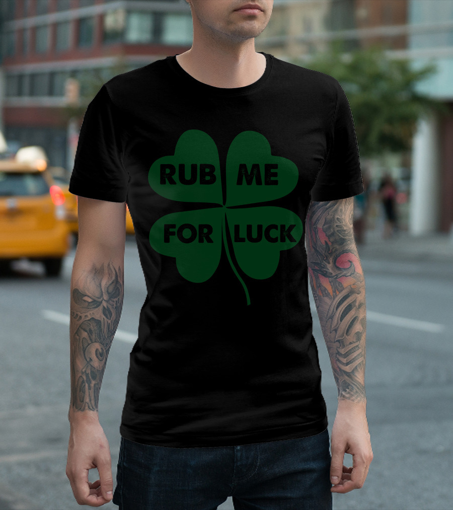 Rub Me For Luck Four-Leaf Clover T-Shirt