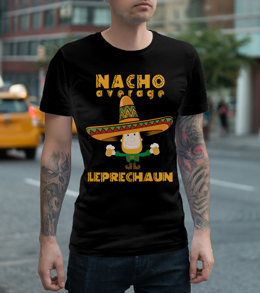 Nacho Average Leprechaun St. Patrick's Day Sombrero Beer Cheers T-Shirt