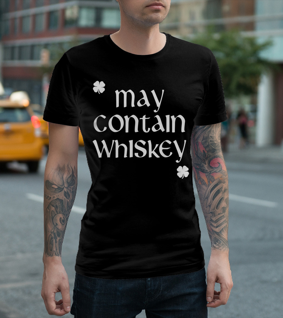 May Contain Whiskey Shamrock St. Patrick's Day Drinking T-Shirt
