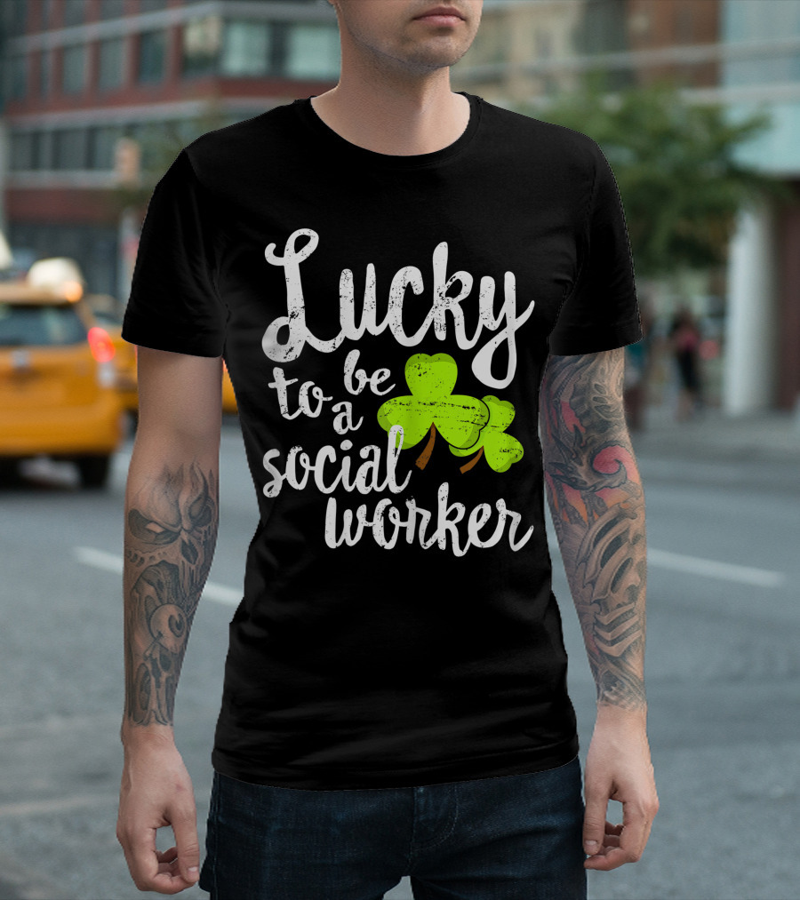 Lucky To Be A Social Worker Shamrock T-Shirt