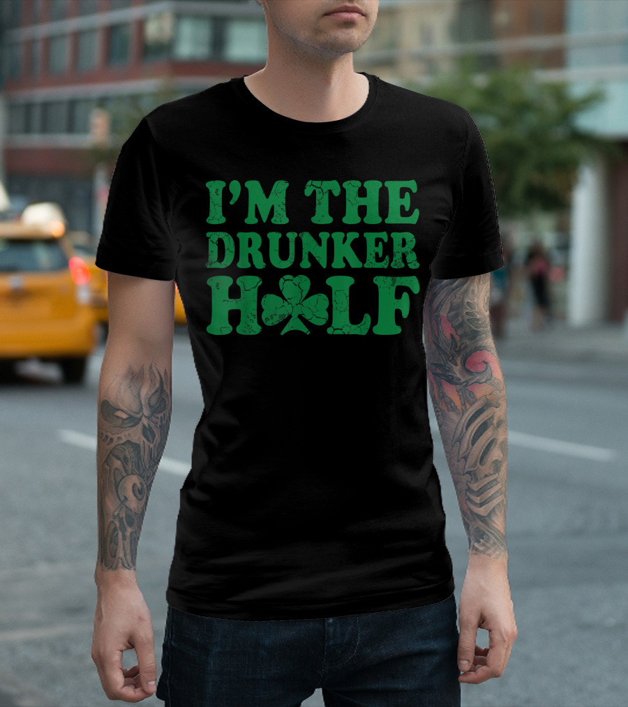 I'm The Drunker Half Clover Shamrock St. Patrick's Day T-Shirt