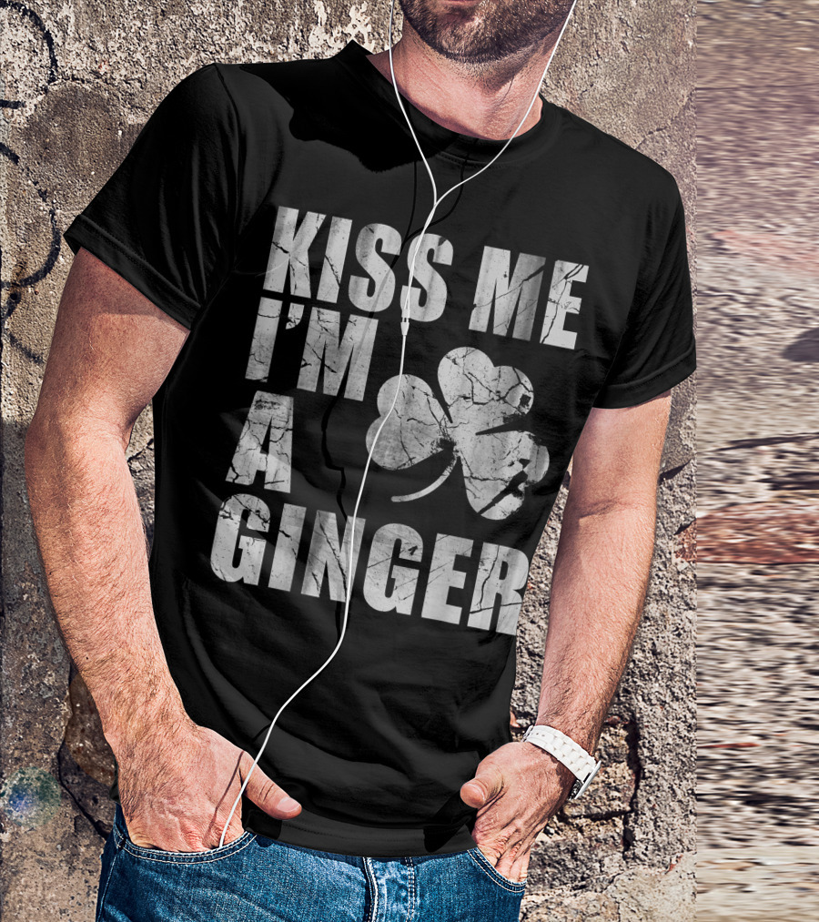 Kiss Me I'm A Ginger St Patricks Day Shamrock Irish Redhead T-Shirt