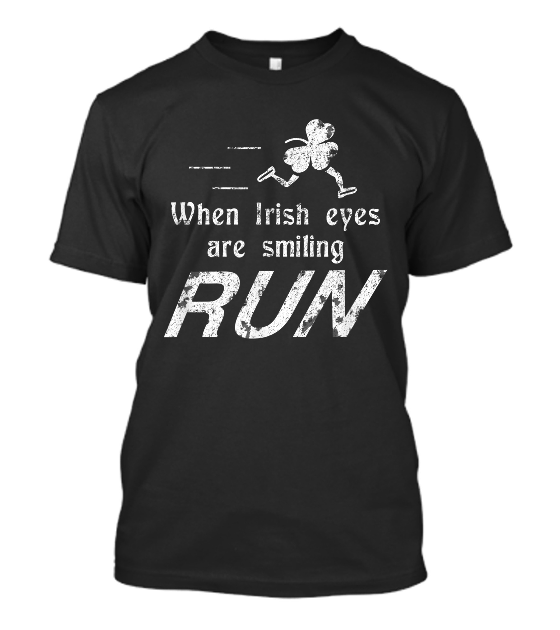 When Irish Eyes Are Smiling Funny St. Patrick's Day Run T-Shirt