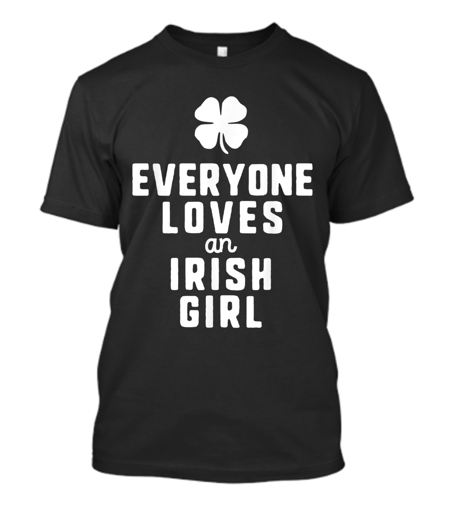 Everyone Loves An Irish Girl Shamrock T-Shirt
