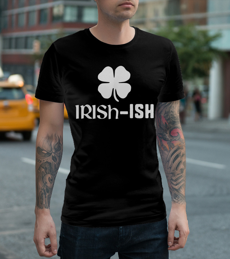 Irish Ish Four-Leaf Clover St. Patrick's Day Luck Charm T-Shirt