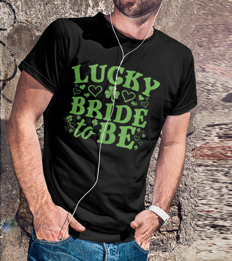 Lucky Bride To Be Green Shamrock Hearts St. Patrick's Day Wedding T-Shirt