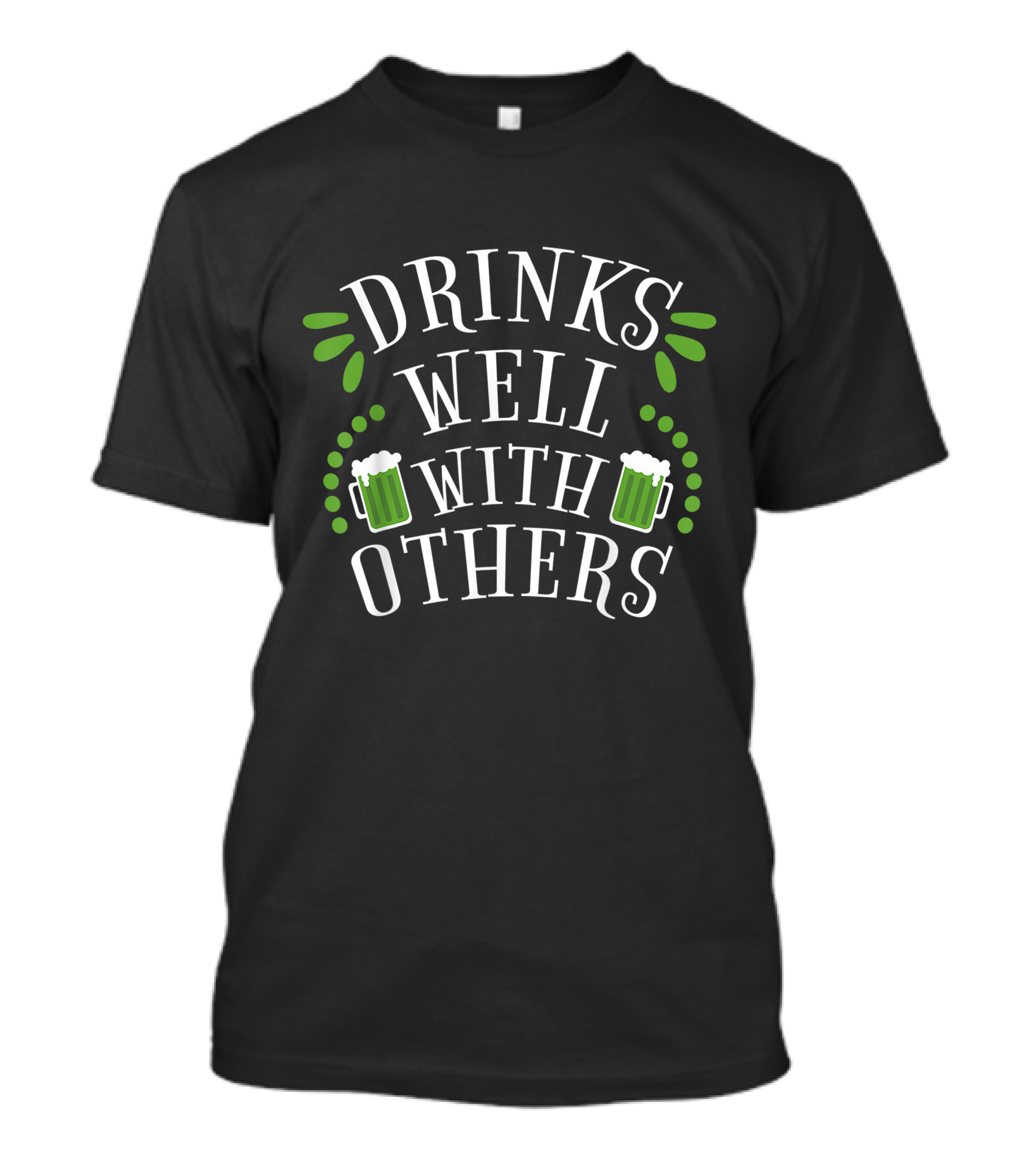 Drinks Well With Others St Patty Drinking Beer Mugs Green Bubbles T-Shirt