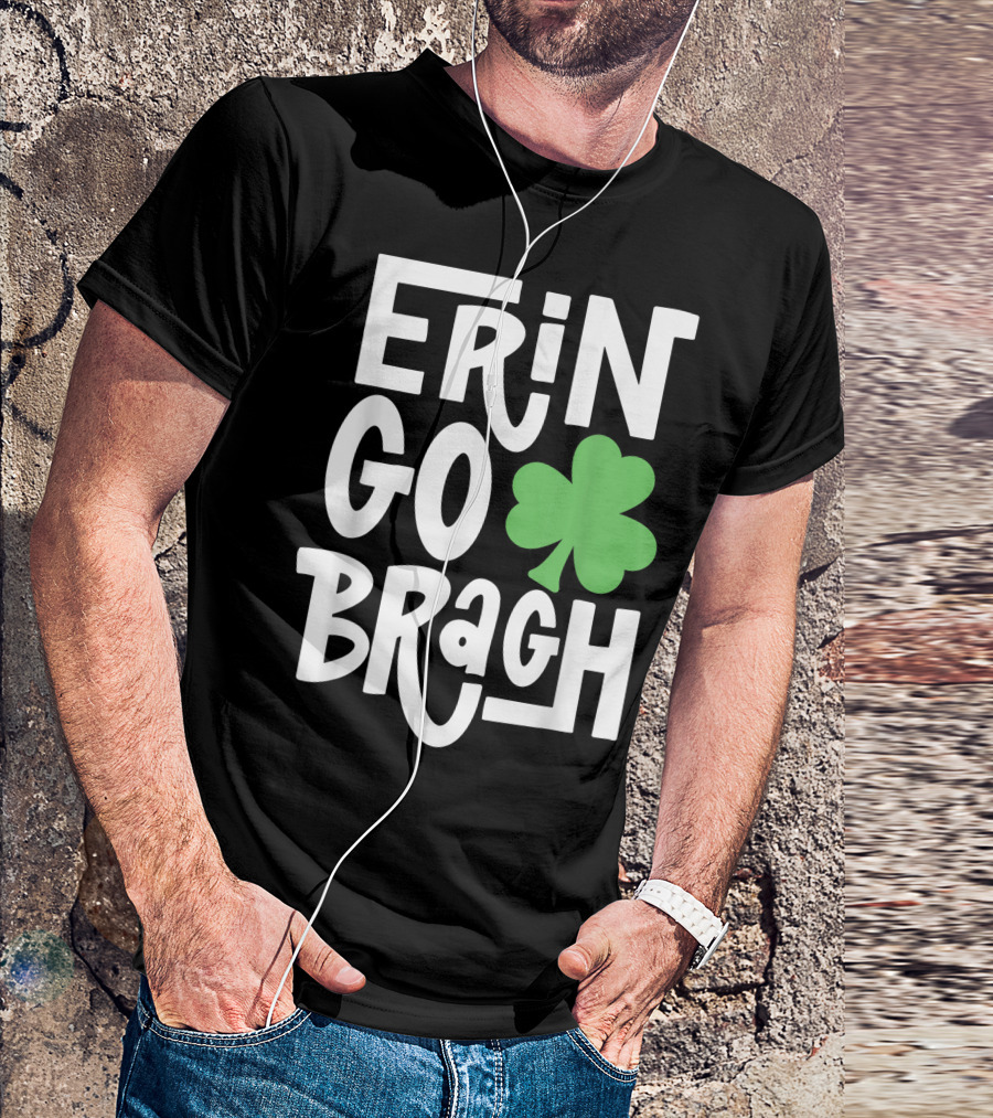Erin Go Bragh Shamrock St Patty's Day Ireland Forever T-Shirt