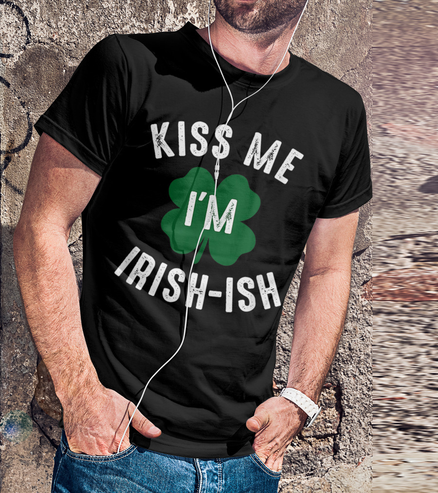 Kiss Me I'm Irish-Ish Shamrock St. Patrick's Day T-Shirt