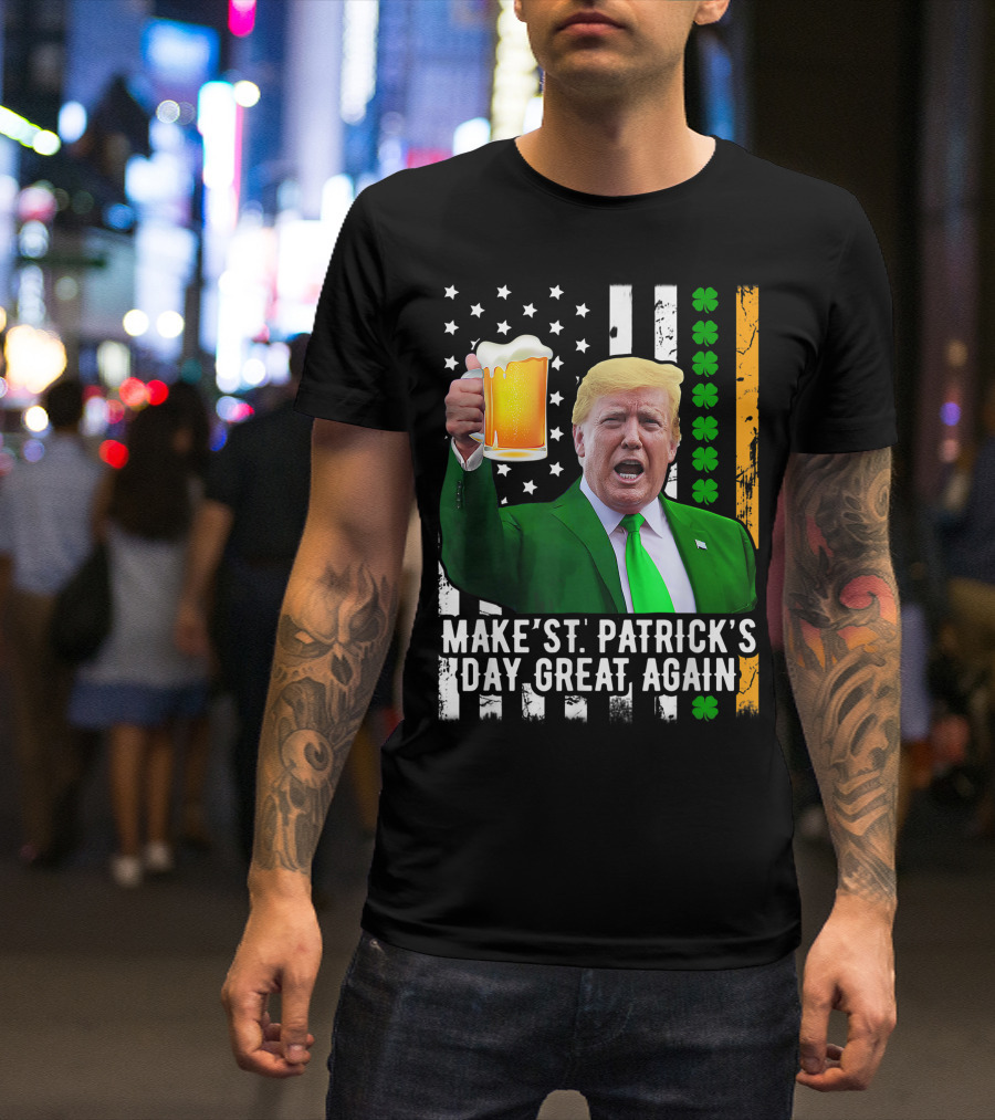 Make St. Patrick's Day Great Again Trump Holding Beer With Shamrock And Flag T-Shirt