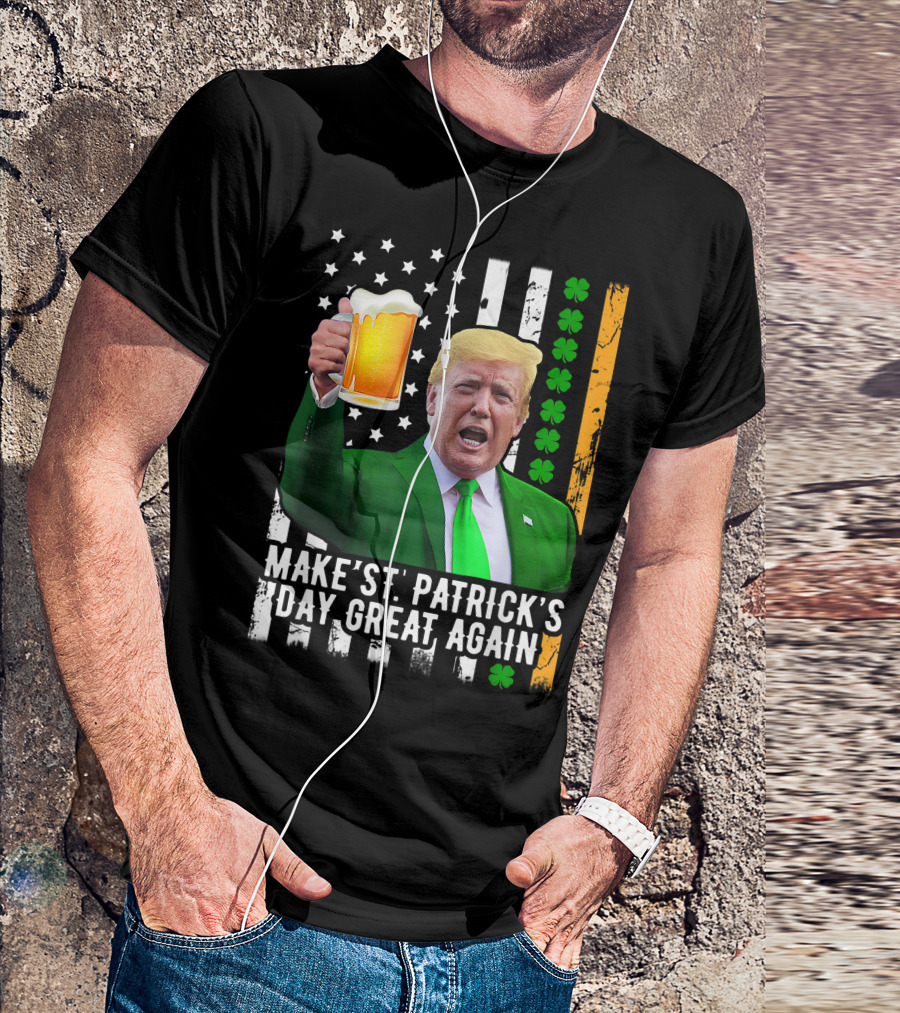 Make St. Patrick's Day Great Again Trump Holding Beer With Shamrock And Flag T-Shirt