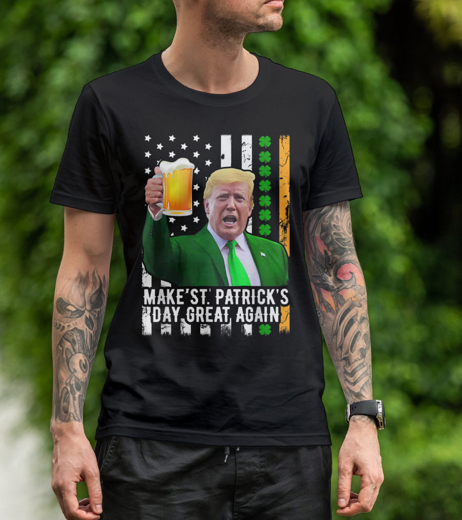 Make St. Patrick's Day Great Again Trump Holding Beer With Shamrock And Flag T-Shirt