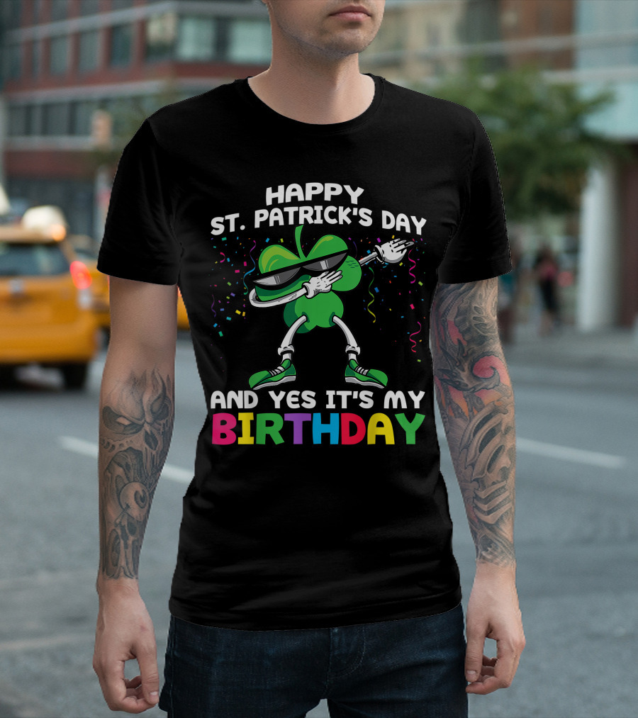 Happy St. Patrick's Day And Yes It's My Birthday Shamrock Dance T-Shirt