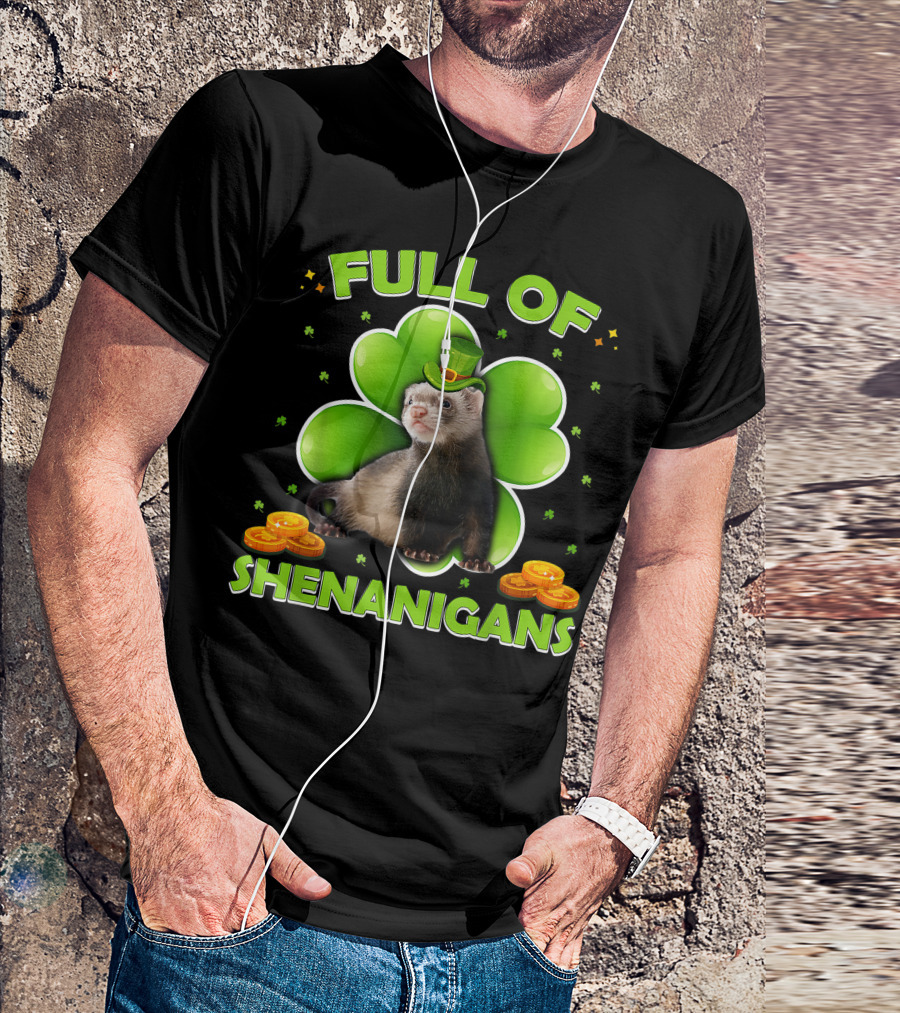 Full Of Shenanigans Ferret Leprechaun Hat Shamrock Coins T-Shirt