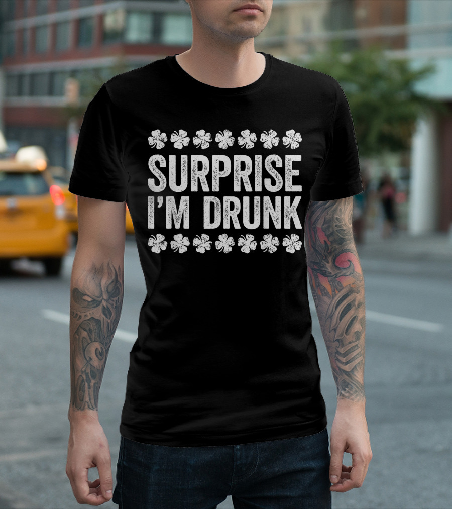 Surprise I'm Drunk Shamrocks St. Patrick's Day Humor T-Shirt