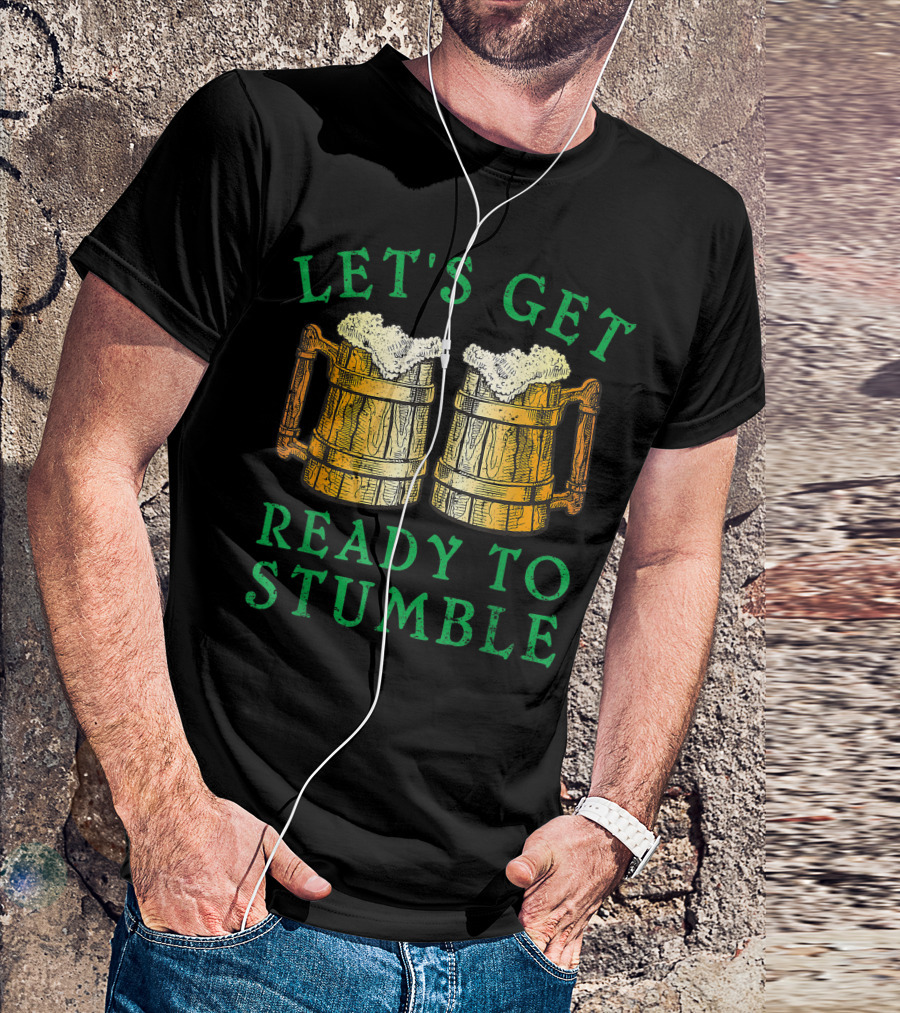 Let's Get Ready To Stumble Irish Shamrock Beer Mugs T-Shirt