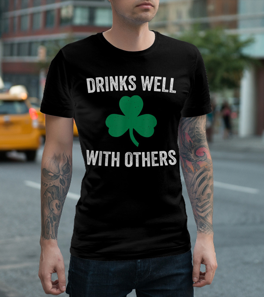 Drinks Well With Others Shamrock St Patricks Day T-Shirt