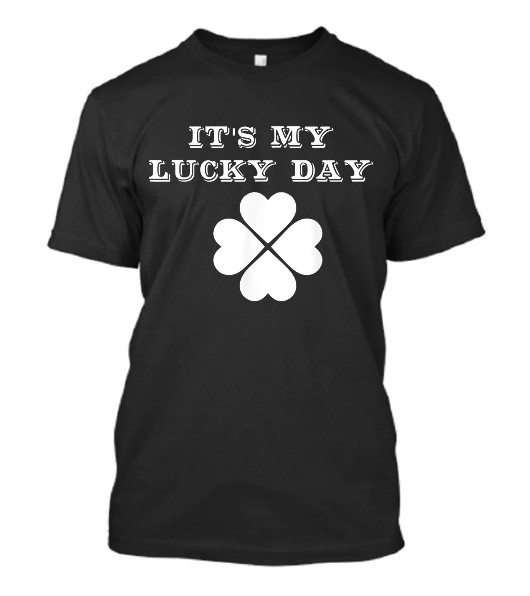 It's My Lucky Day Four Leaf Clover St. Patrick's Day Charm T-Shirt
