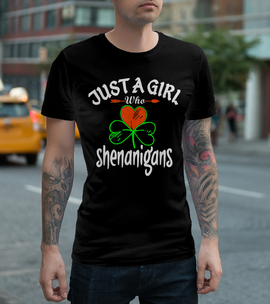 Just A Girl Who Loves Shenanigans Funny St Paddy's Pun T-Shirt