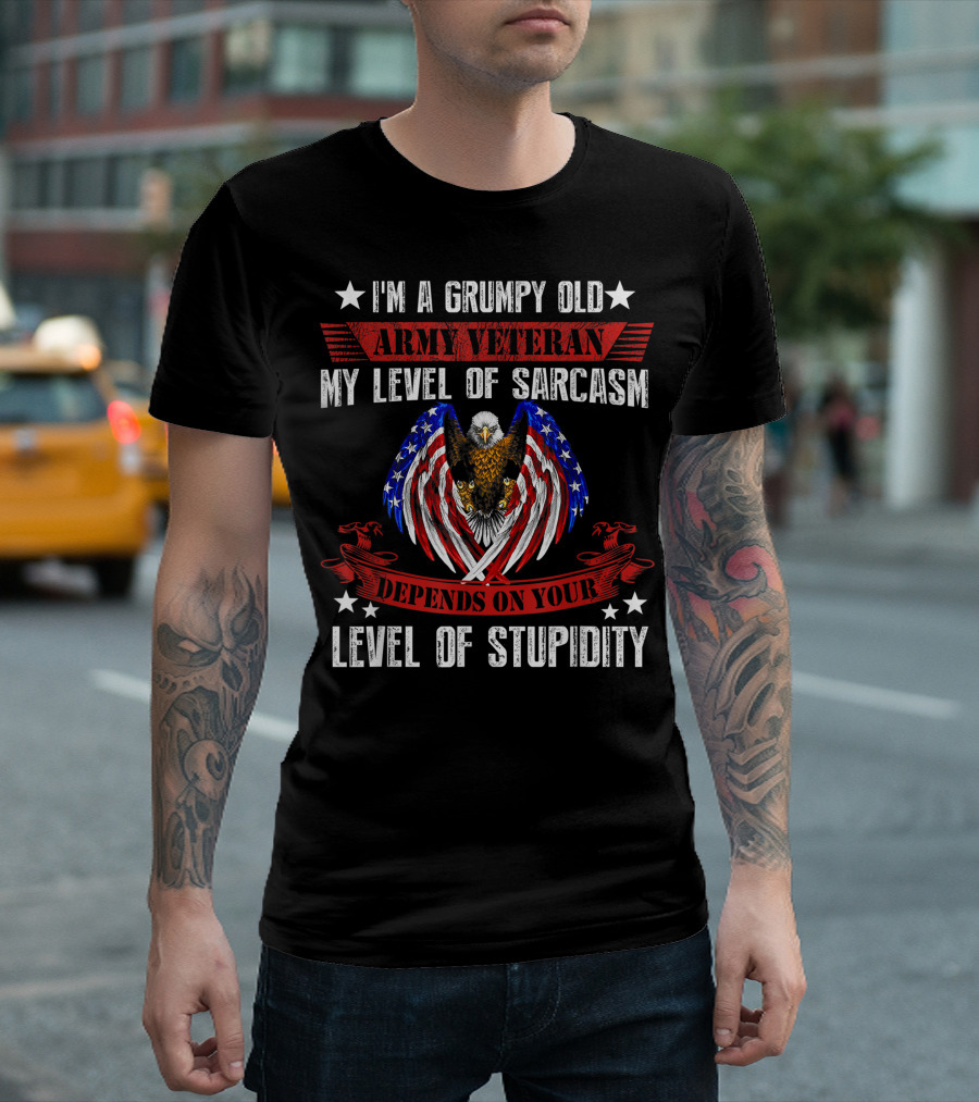 I'm a Grumpy Old Army Veteran My Level of Sarcasm Depends on Your Level of Stupidity T-Shirt
