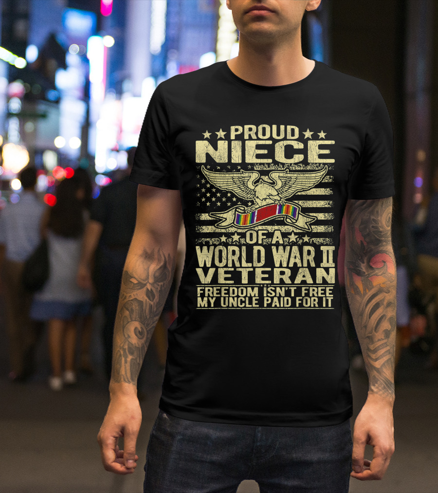 Proud Niece Of A World War II Veteran Freedom Isn't Free My Uncle Paid For It T-Shirt