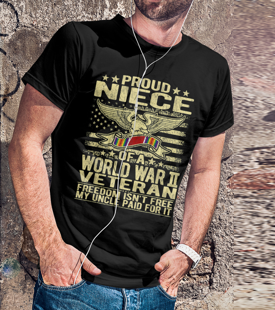 Proud Niece Of A World War II Veteran Freedom Isn't Free My Uncle Paid For It T-Shirt