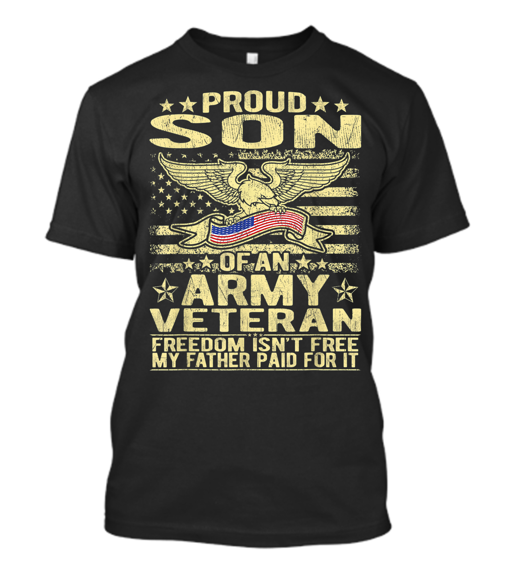 Proud Son Of An Army Veteran Freedom Isn't Free My Father Paid For It T-Shirt