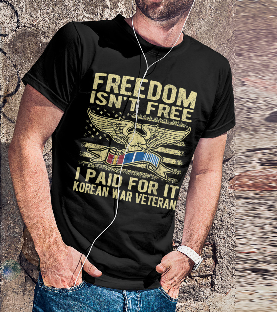 FREEDOM ISN'T FREE I PAID FOR IT KOREAN WAR VETERAN EAGLE AND FLAG T-Shirt