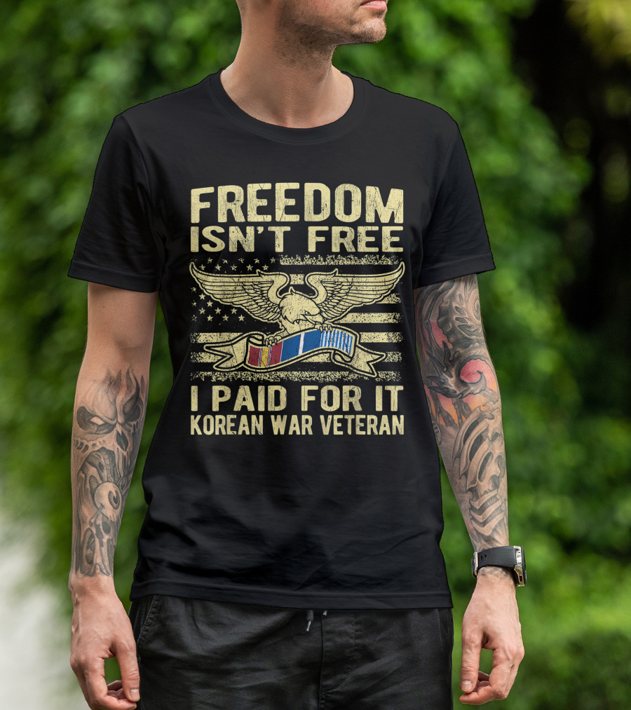 FREEDOM ISN'T FREE I PAID FOR IT KOREAN WAR VETERAN EAGLE AND FLAG T-Shirt
