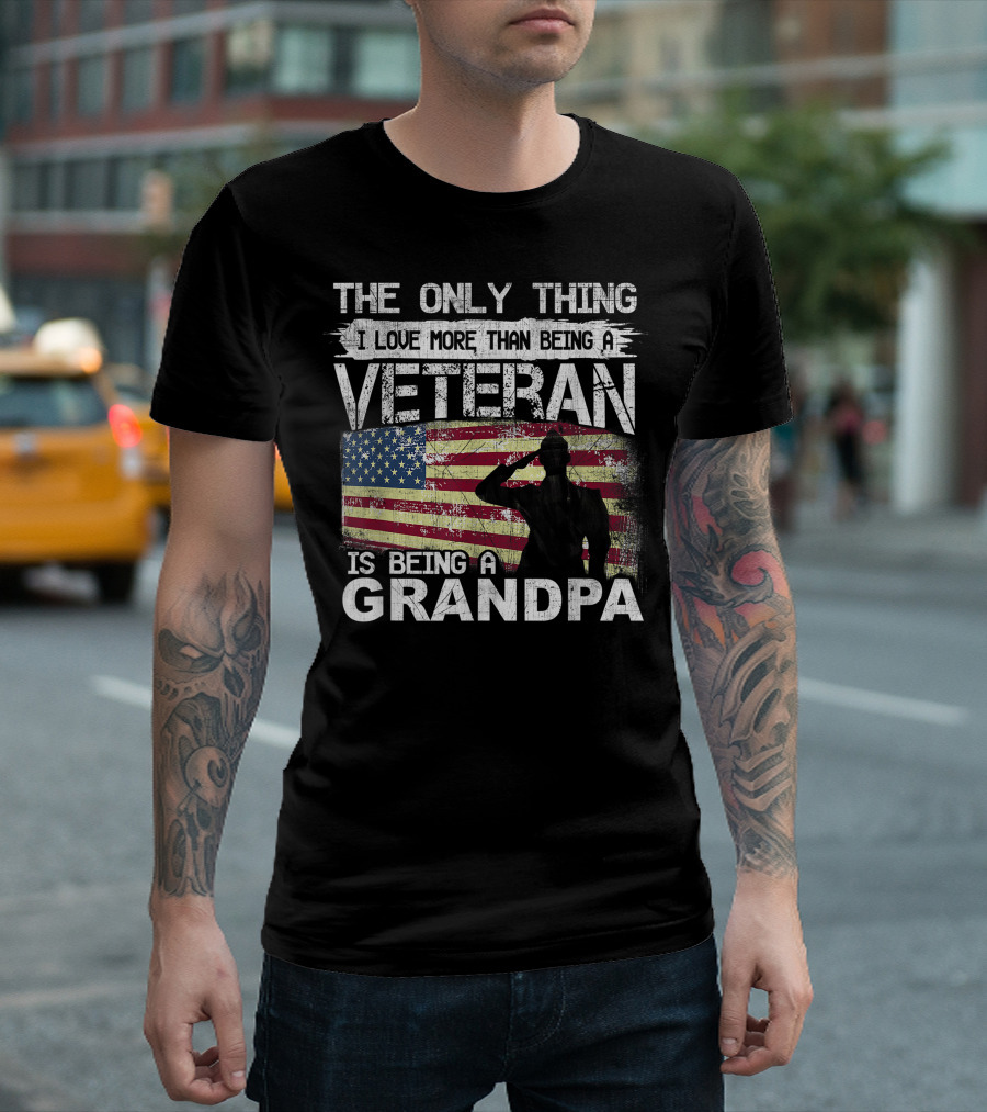 The Only Thing I Love More Than Being A Veteran Is Being A Grandpa Flag T-Shirt