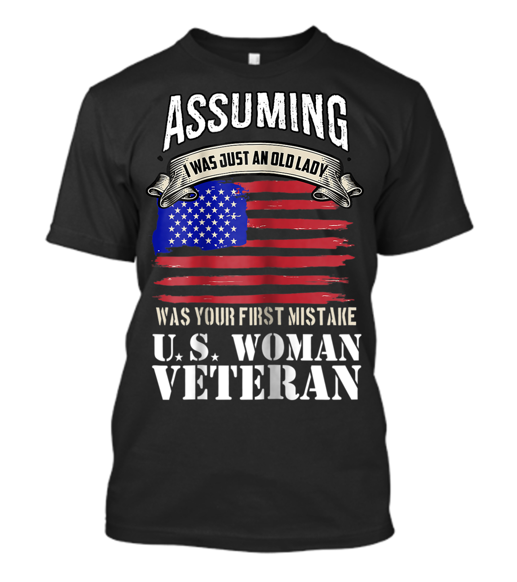 Assuming I Was Just An Old Lady U.S. Woman Veteran American Flag T-Shirt