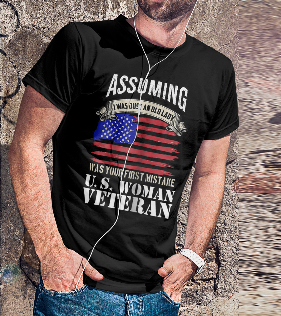 Assuming I Was Just An Old Lady U.S. Woman Veteran American Flag T-Shirt