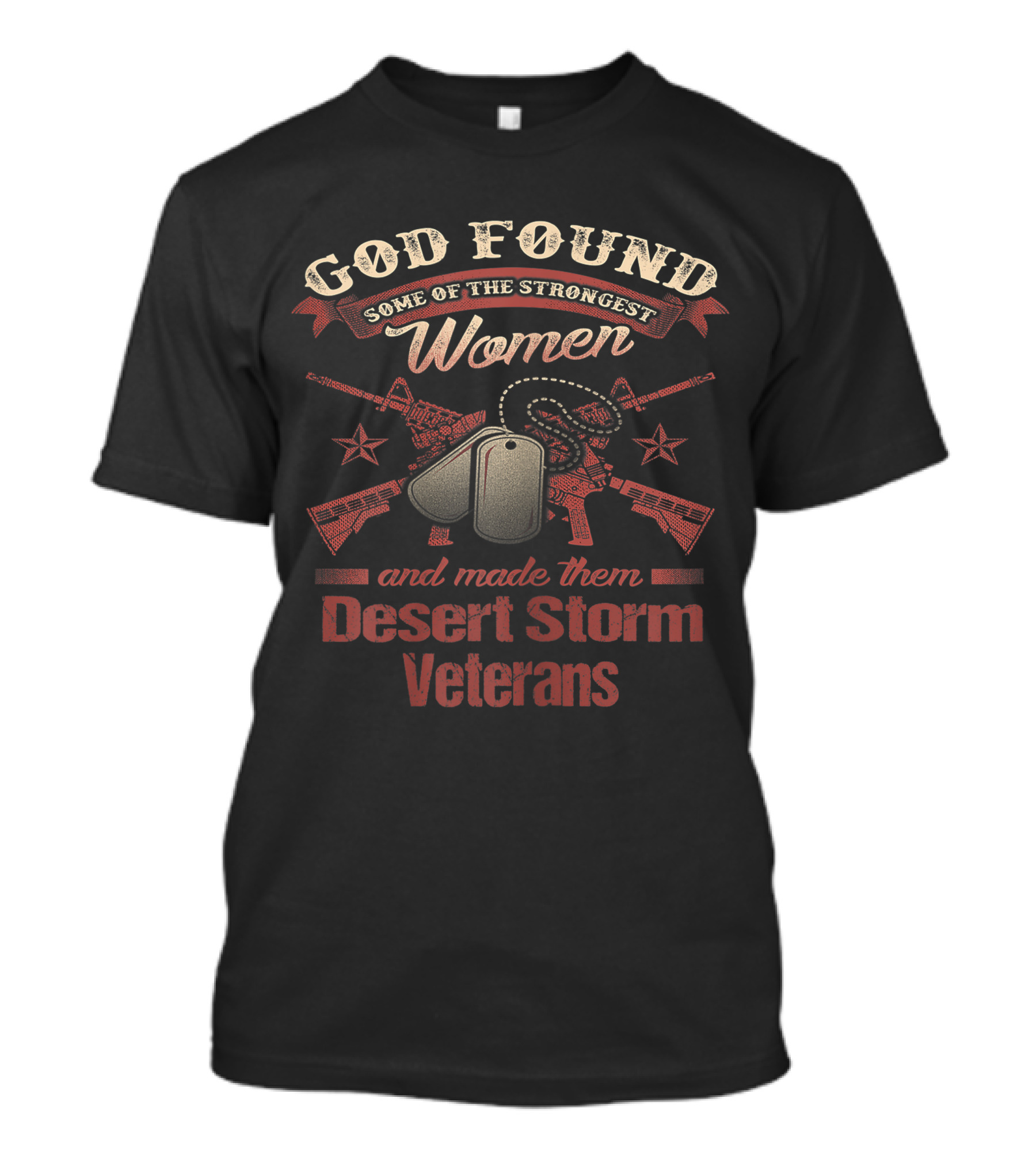God Found Some Of The Strongest Women And Made Them Desert Storm Veterans T-Shirt