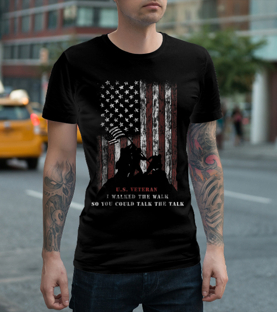 U.S. Veteran I Walked The Walk So You Could Talk The Talk USA Flag T-Shirt