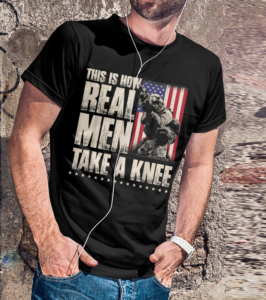 This Is How Real Men Take A Knee Military Veteran American Flag T-Shirt