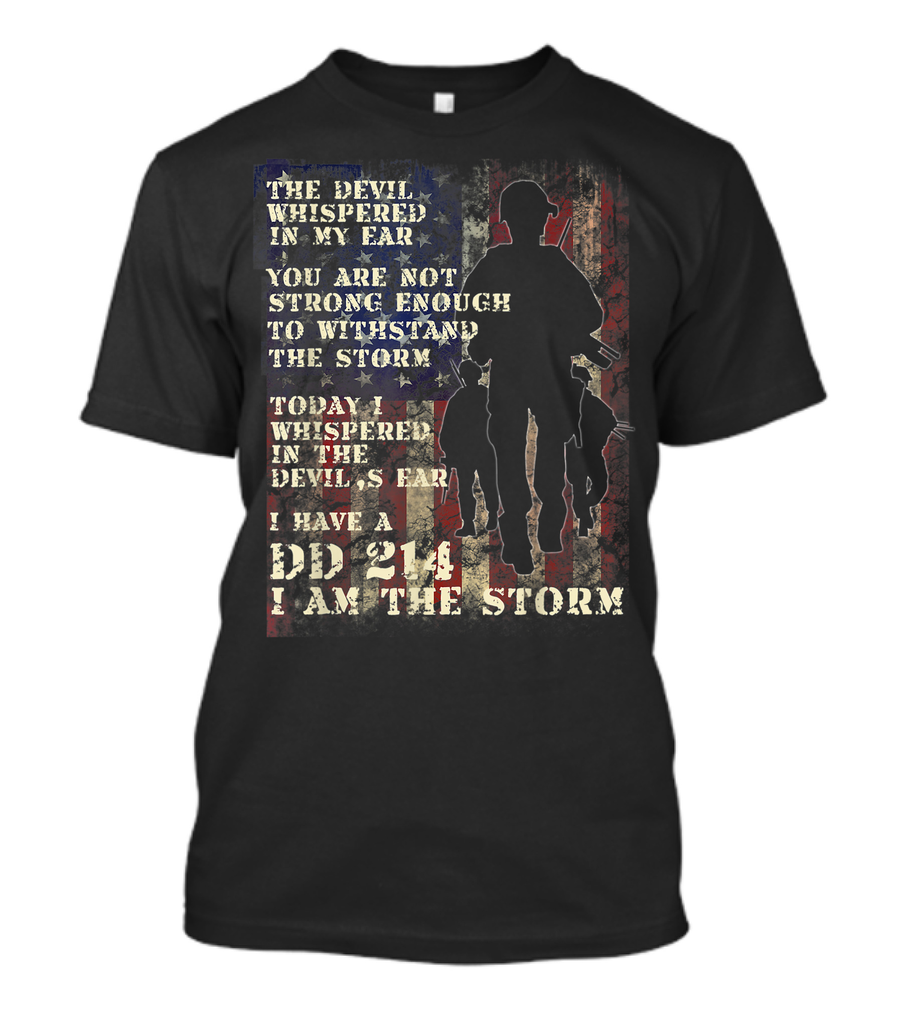 Veteran DD 214 Alumni Armed Forces The Devil Whispered In My Ear I Am The Storm T-Shirt