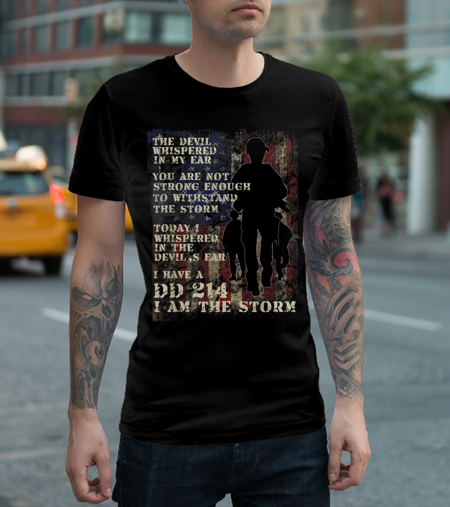 Veteran DD 214 Alumni Armed Forces The Devil Whispered In My Ear I Am The Storm T-Shirt