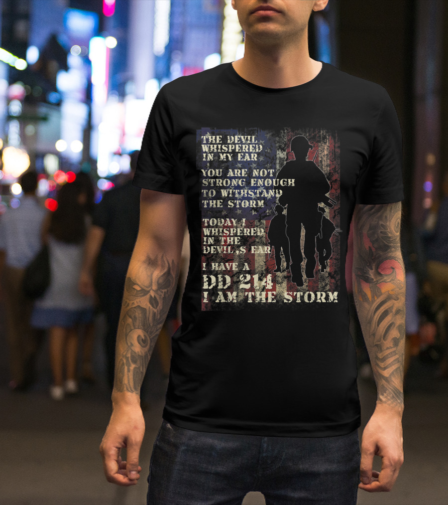 Veteran DD 214 Alumni Armed Forces The Devil Whispered In My Ear I Am The Storm T-Shirt