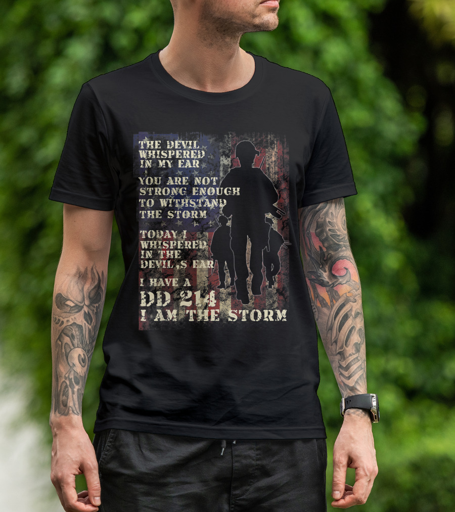 Veteran DD 214 Alumni Armed Forces The Devil Whispered In My Ear I Am The Storm T-Shirt