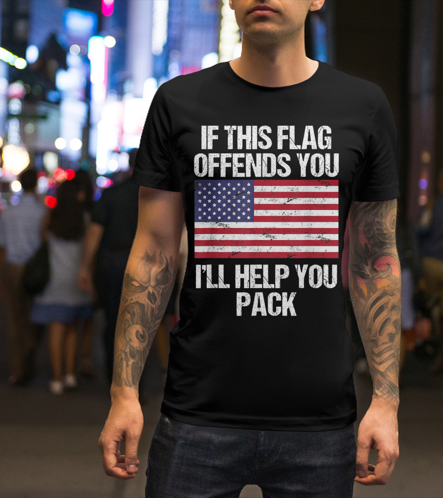 If This American Flag Offends You I'll Help You Pack Veteran Pride T-Shirt