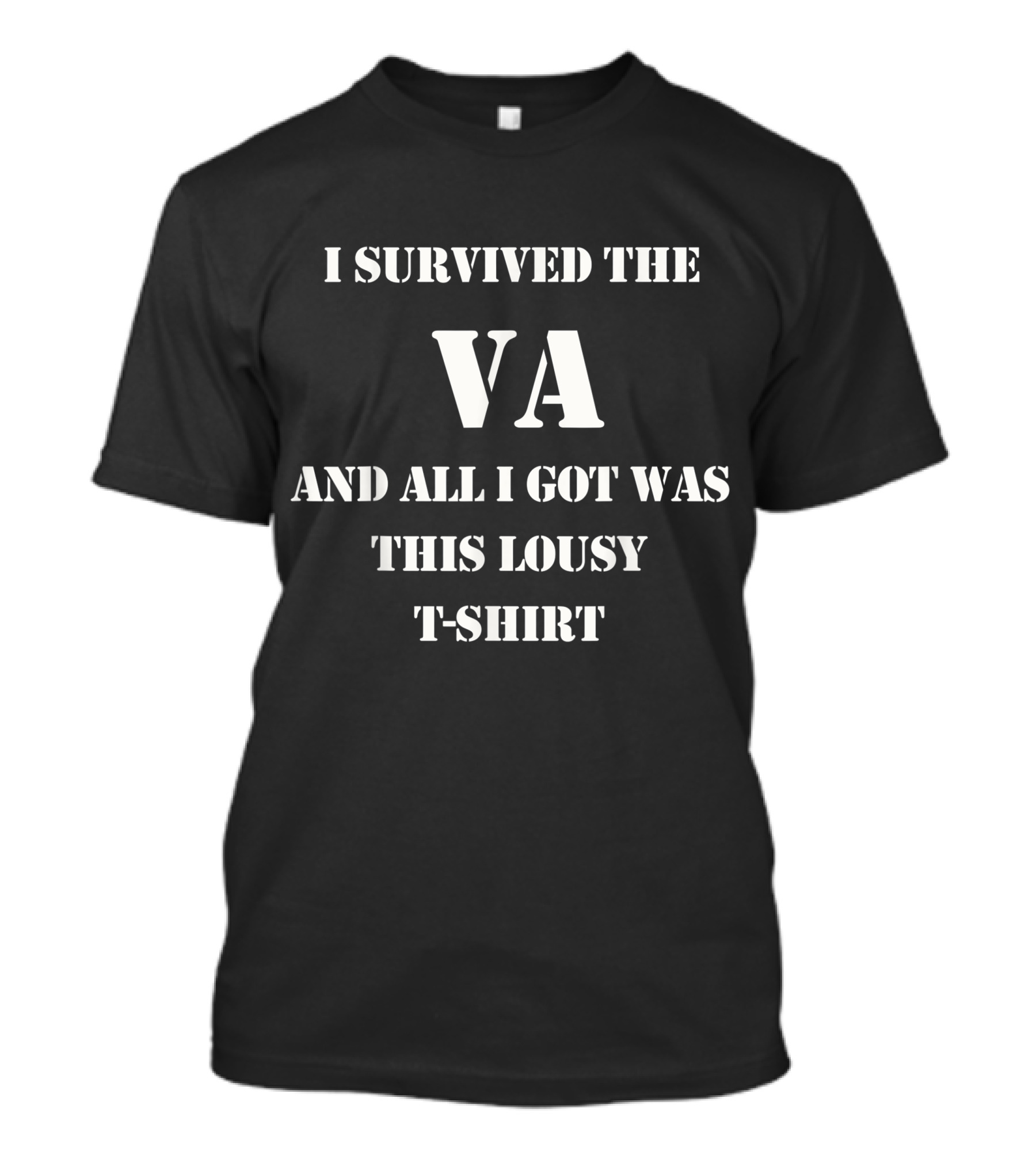 I Survived The VA And All I Got Was This Lousy T-Shirt