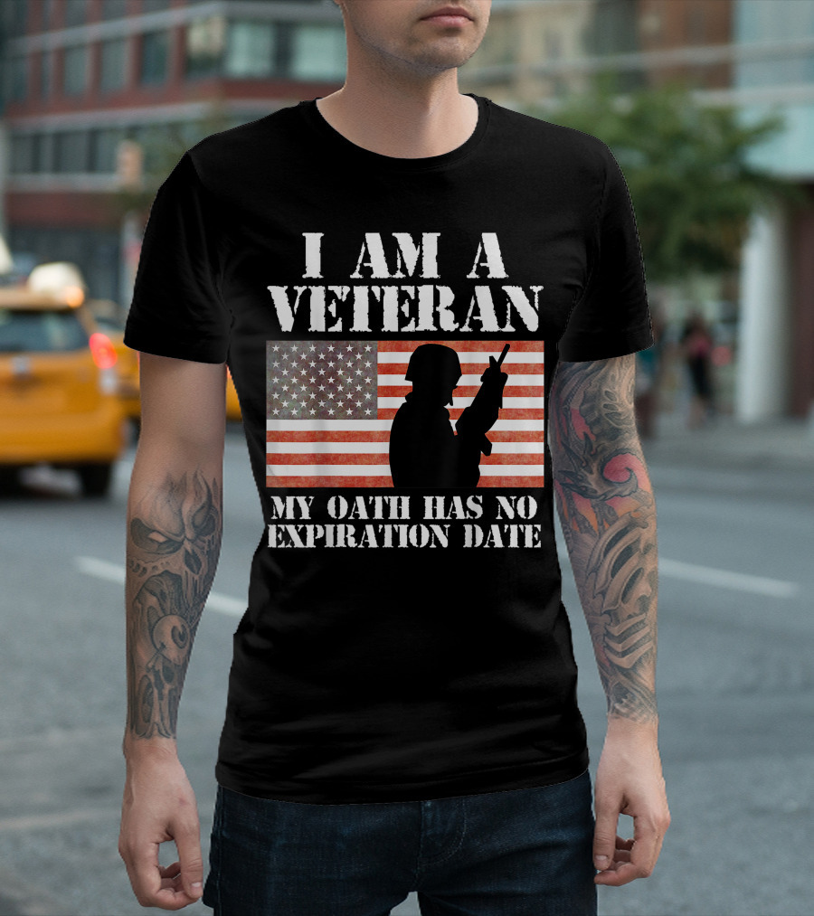 I Am A Veteran My Oath Has No Expiration Date American Flag T-Shirt