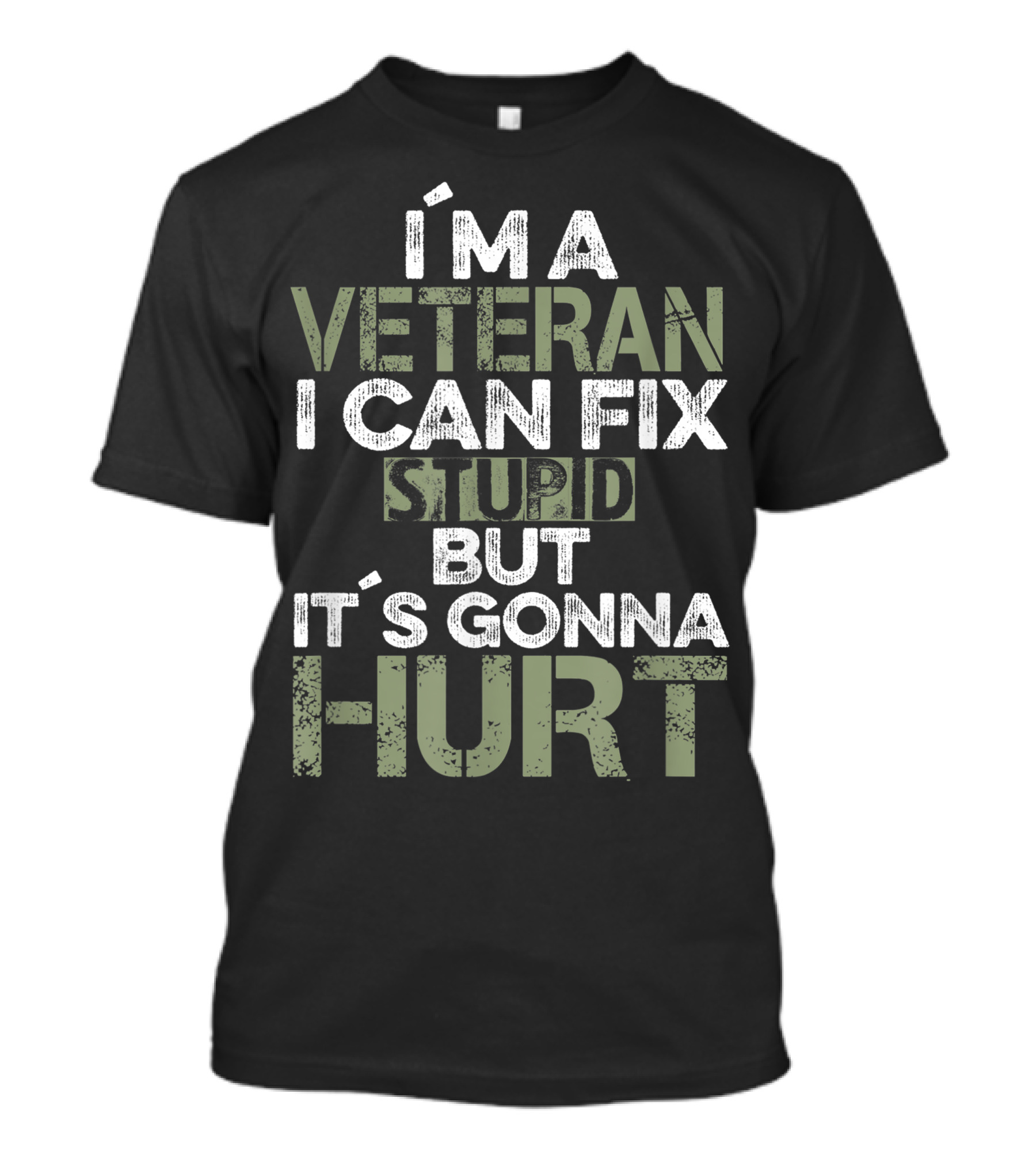 I'm A Veteran I Can Fix Stupid But It's Gonna Hurt T-Shirt