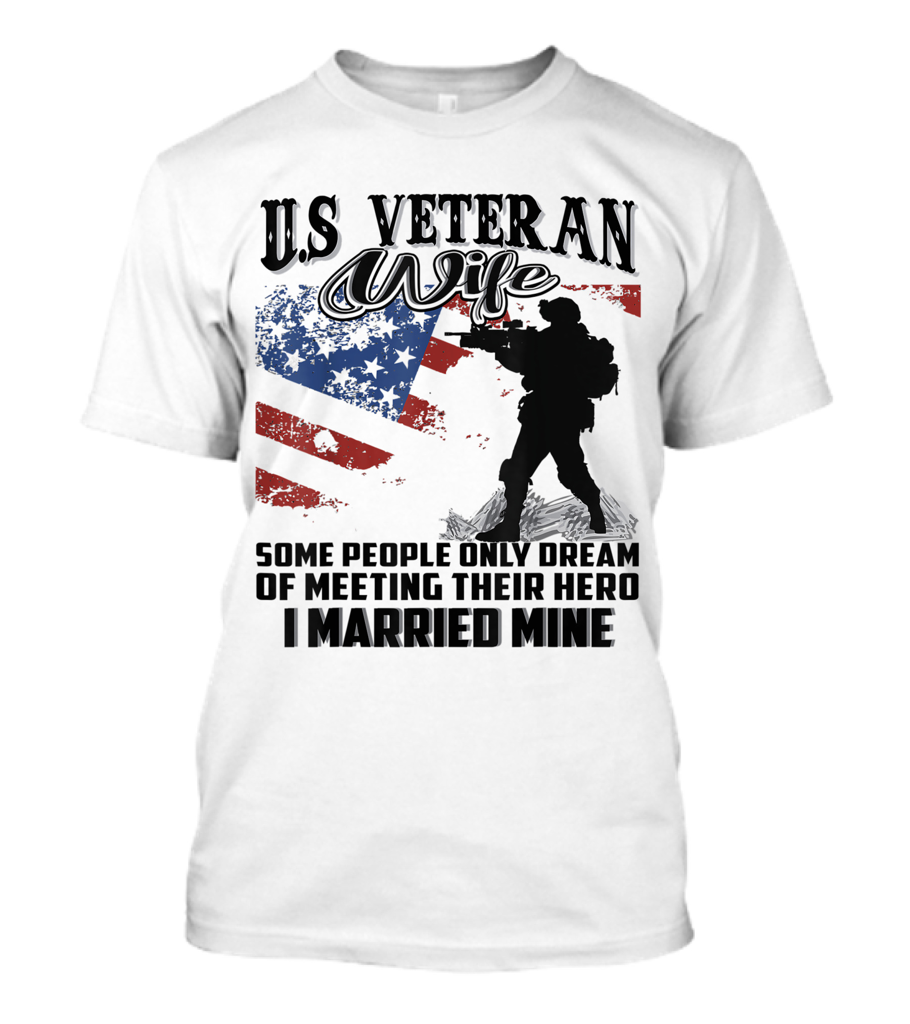 US Veteran Wife Some People Only Dream Of Meeting Their Hero I Married Mine T-Shirt