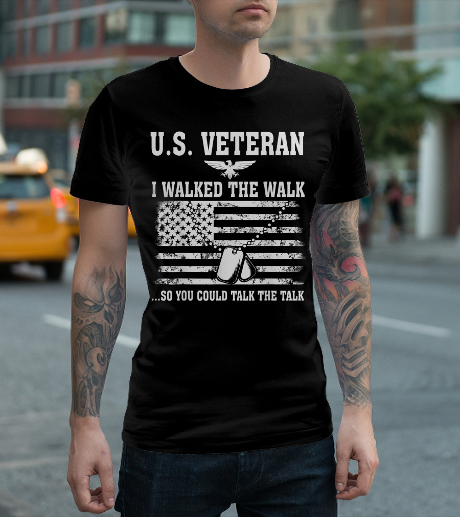 U.S. Veteran I Walked The Walk So You Could Talk The Talk American Flag Dog Tags T-Shirt
