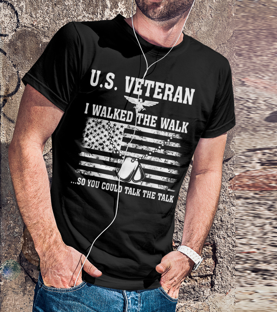 U.S. Veteran I Walked The Walk So You Could Talk The Talk American Flag Dog Tags T-Shirt