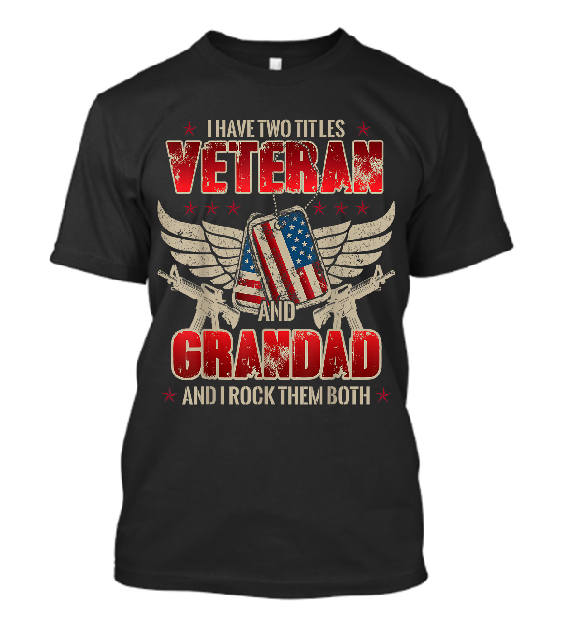 I Have Two Titles Veteran And Grandad And I Rock Them Both T-Shirt