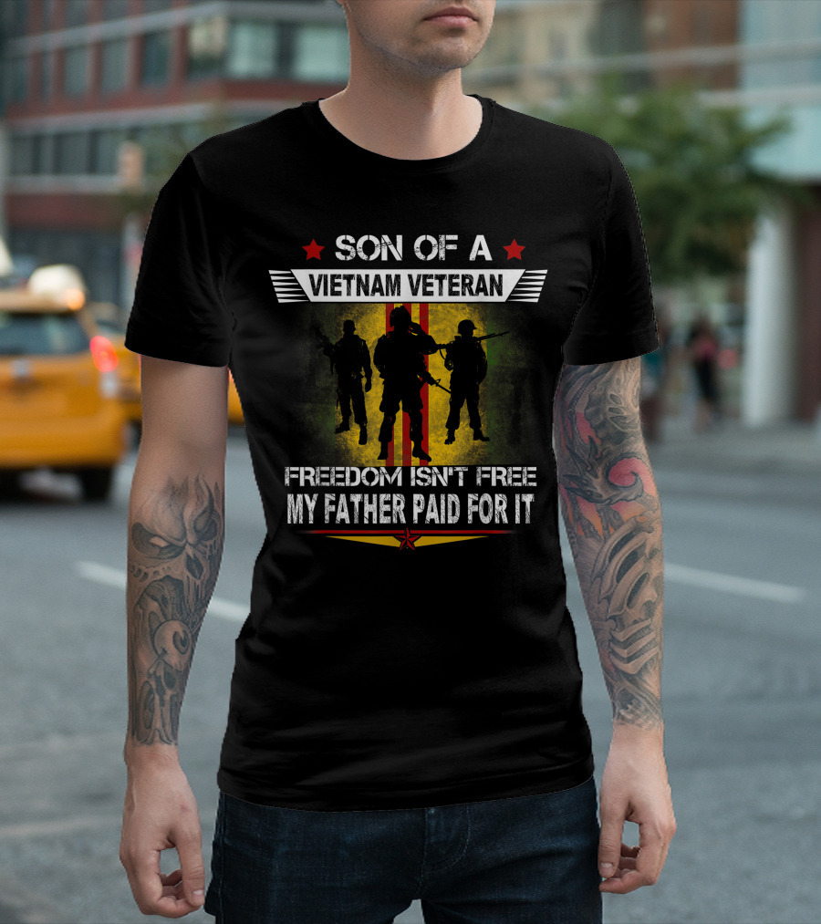 Son Of A Vietnam Veteran Freedom Isn't Free My Father Paid For It T-Shirt